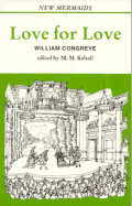 Love for Love - Congreve, William, and Kelsall, Malcolm, Professor (Editor), and Kelsall, M M (Editor)