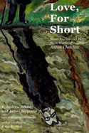 Love, for Short: Short Stories and Plays from Works of Anton Chekhov