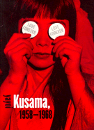 Love Forever: Yayoi Kusama, 1958-1968