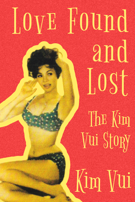 Love Found and Lost: The Kim Vui Story - Vui, Kim