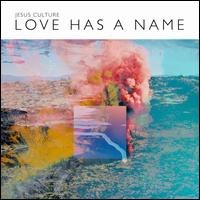 Love Has a Name - Jesus Culture
