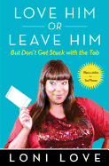 Love Him or Leave Him, But Don't Get Stuck with the Tab: Hilarious Advice for Real Women