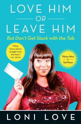 Love Him or Leave Him, But Don't Get Stuck with the Tabb: Hilarious Advice for Real Women - Love, Loni, and Amber, Jeannine