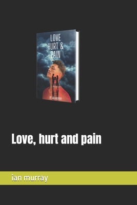 Love, hurt and pain - Murray, Ian