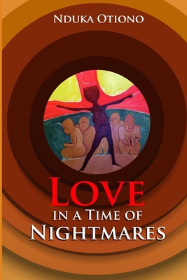 Love in a Time of Nightmares - Otiono, Nduka