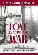 Love in a Time of War: An Army Nurse's Coming of Age Story