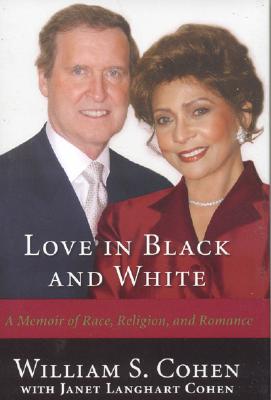 Love in Black and White: A Memoir of Race, Religion, and Romance - Cohen, William S