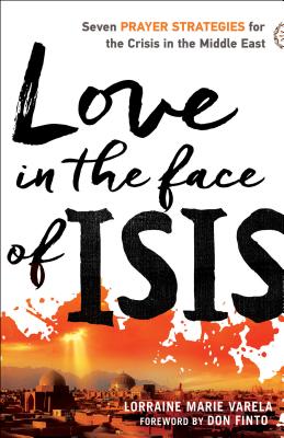 Love in the Face of ISIS - Varela, Lorraine Marie (Preface by)