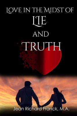 Love In The Midst Of Lie And Truth - Franck, Jean Richard