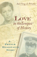 Love in the Tempest of History: A French Resistance Story - Prevaux, Aude Yung-de, and Yung-De Prevaux, Aude