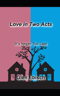 Love in Two Acts: It's Never Too Late