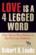 Love Is a 4 Legged Word - Leeds, Robert X