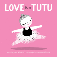Love Is a Tutu: A Board Book