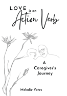 Love is an Action Verb: A Caregivers Journey