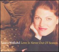 Love Is Never Out of Season - Laura Welland