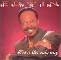 Love Is the Only Way - Edwin Hawkins