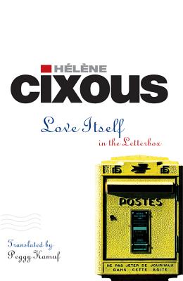 Love Itself: In the Letter Box - Cixous, Hlne
