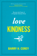 Love Kindness: Discover the Power of a Forgotten Christian Virtue