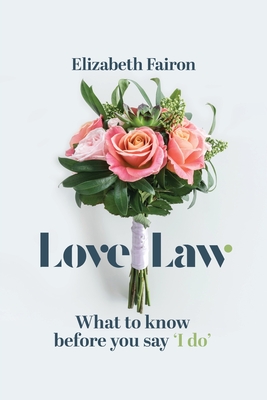 Love Law: What to know before you say 'I do!' - Fairon, Elizabeth