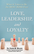 Love, Leadership, and Loyalty: What It Takes to Be the Best Boss Ever