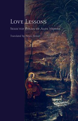 Love Lessons: Selected Poems of Alda Merini - Merini, Alda, and Stewart, Susan (Translated by)