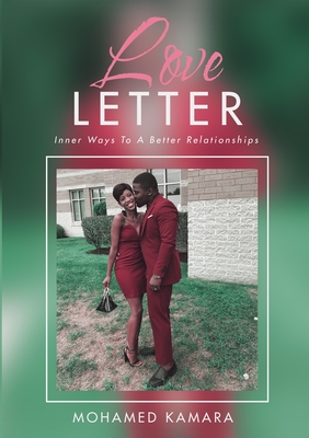 Love Letter: Inner Ways to a Better Relationships - Kamara, Mohamed