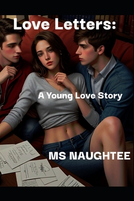 Love Letters: A Young Love Story - Naughtee, Ms.