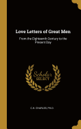 Love Letters of Great Men: From the Eighteenth Century to the Present Day
