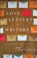 Love Letters To Writers: Encouragement, Accountability, and Truth-Telling