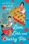 Love, Lies, and Cherry Pie: A Novel