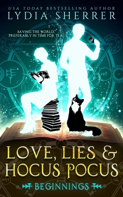 Love, Lies, and Hocus Pocus Beginnings - Sherrer, Lydia
