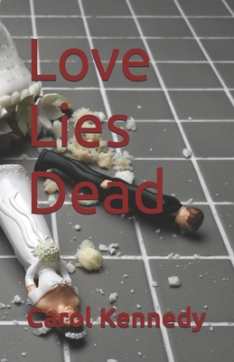 Love Lies Dead - Kennedy, Carol