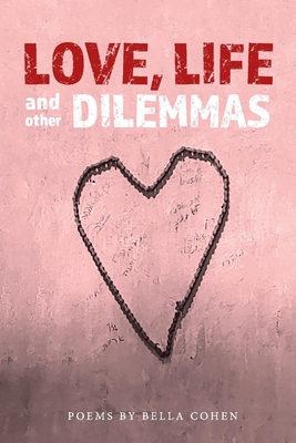 Love, Life, and Other Dilemmas - Cohen, Bella