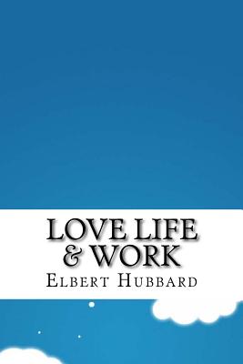 Love Life & Work - Hubbard, Elbert