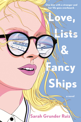 Love, Lists, and Fancy Ships - Ruiz, Sarah Grunder