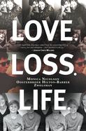 Love. Loss. Life.: And all that stuff in between