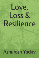 Love, Loss & Resilience