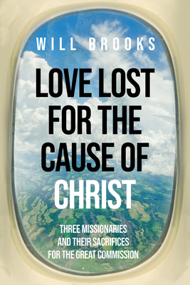 Love Lost for the Cause of Christ - Brooks, Will