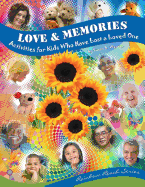 Love & Memories: Activities for Kids Who Have Lost a Loved One