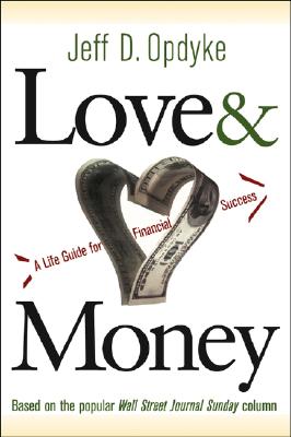 Love & Money: A Life Guide for Financial Success - Opdyke, Jeff D