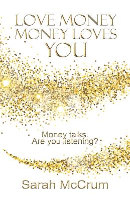 Love Money, Money Loves You: Revised edition - McCrum, Sarah