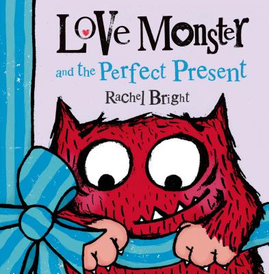 Love Monster and the Perfect Present - Bright, Rachel
