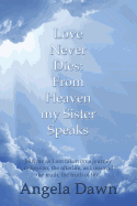 Love Never Dies: From Heaven My Sister Speaks