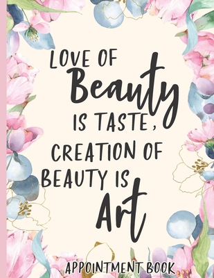 Love of Beauty is Taste, Creation of Beauty is Art: Makeup Artist Daily Appointment Book with Face Chart Pages - Journals, Pen It Down