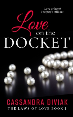 Love on the Docket: The Laws of Love Book 1 - Diviak, Cassandra C, and Speck, Jen (Editor), and Cover Design, Christine (Cover design by)