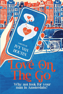 Love on the Go: Why not look for your man in Amsterdam?