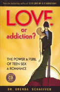 Love or Addiction?: The Power & Peril of Teen Sex & Romance