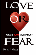 Love or Fear, What's Your Motivation?