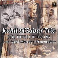 Love Outside of Dreams - Kahil El'Zabar Trio