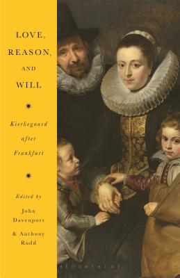 Love, Reason, and Will: Kierkegaard After Frankfurt - Rudd, Anthony (Editor), and Davenport, John (Editor)